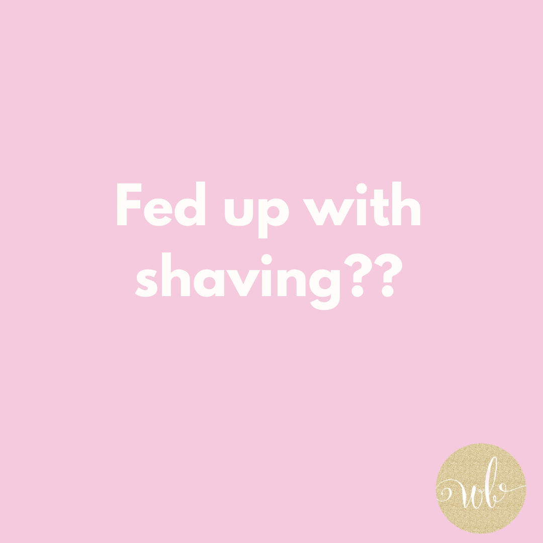 Shave once a week or wax once a month???? What’s not to love!